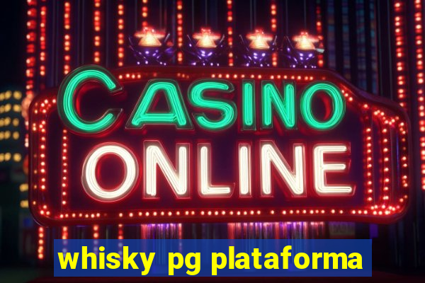 whisky pg plataforma